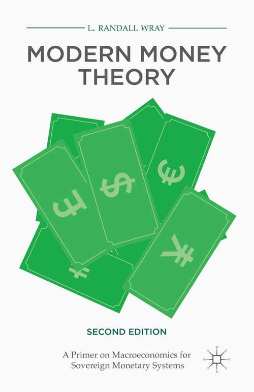 Book cover of Modern Money Theory: A Primer on Macroeconomics for Sovereign Monetary Systems (2nd ed. 2015)