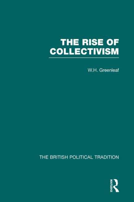 Book cover of The British Political Tradition Volume 1 - The Rise of Collectivism (PDF)