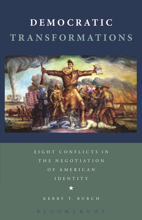 Book cover of Democratic Transformations: Eight Conflicts in the Negotiation of American Identity