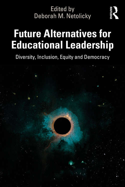 Book cover of Future Alternatives for Educational Leadership: Diversity, Inclusion, Equity and Democracy