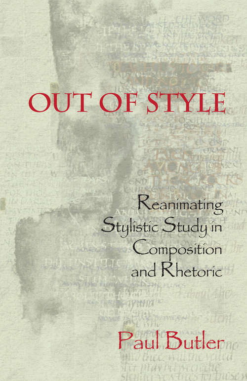 Book cover of Out of Style: Reanimating Stylistic Study in Composition and Rhetoric