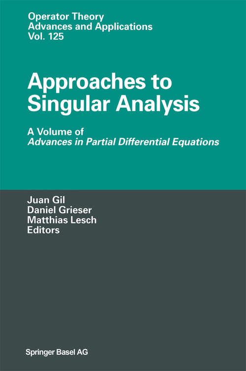 Book cover of Approaches to Singular Analysis: A Volume of Advances in Partial Differential Equations (2001) (Operator Theory: Advances and Applications #125)