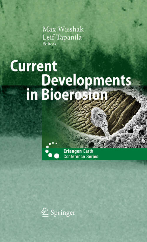 Book cover of Current Developments in Bioerosion (2008) (Erlangen Earth Conference Series)