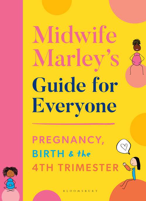 Book cover of Midwife Marley's Guide For Everyone: Pregnancy, Birth and the 4th Trimester