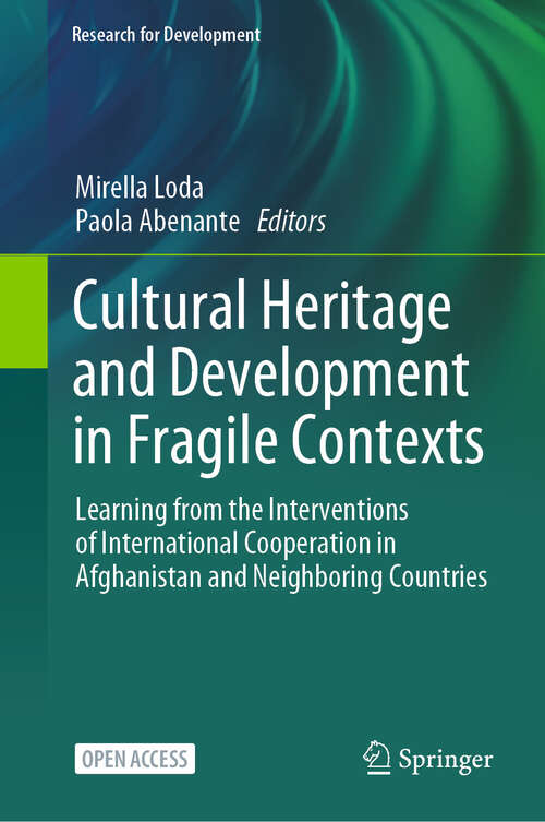 Book cover of Cultural Heritage and Development in Fragile Contexts: Learning from the Interventions of International Cooperation in Afghanistan and Neighboring Countries (2024) (Research for Development)