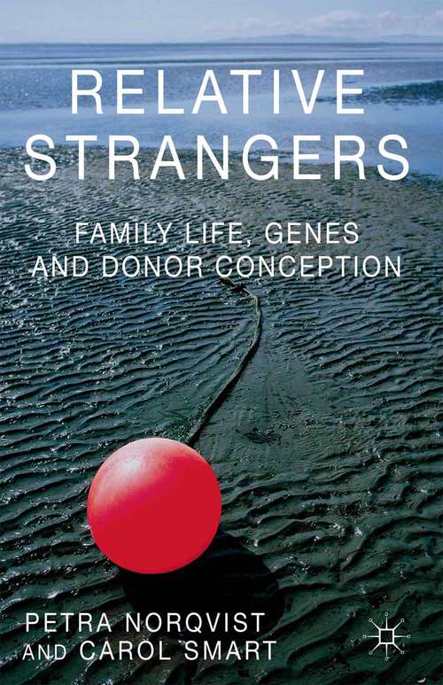 Book cover of Relative Strangers: Family Life, Genes and Donor Conception (2014) (Palgrave Macmillan Studies in Family and Intimate Life)