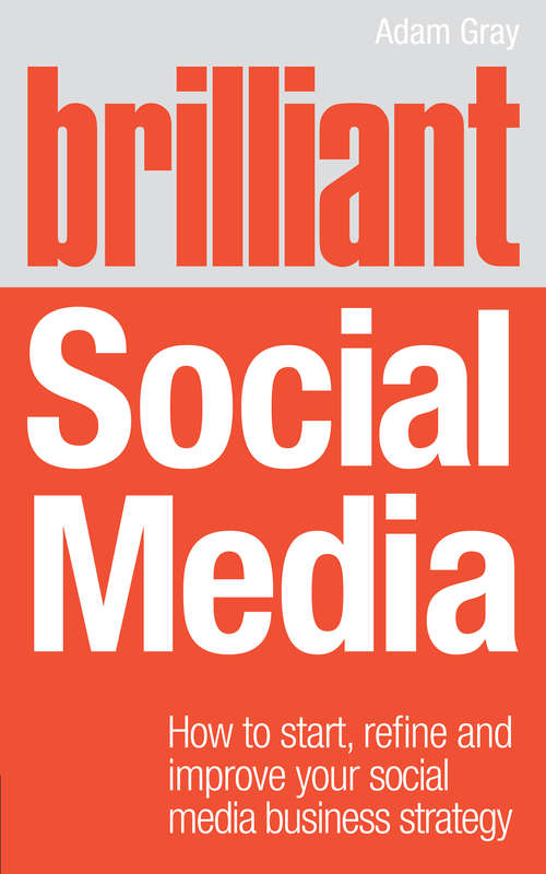 Book cover of Brilliant Social Media: How To Start, Refine And Improve Your Social Business Media Strategy (Brilliant Business)