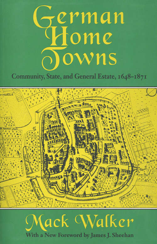 Book cover of German Home Towns: Community, State, and General Estate, 1648–1871