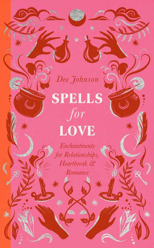 Book cover of Spells for Love: Enchantments for Relationships, Heartbreak and Romance