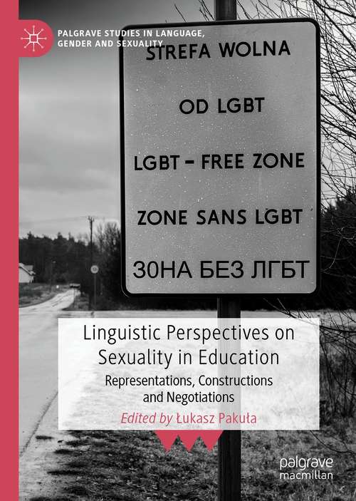 Book cover of Linguistic Perspectives on Sexuality in Education: Representations, Constructions and Negotiations (1st ed. 2021) (Palgrave Studies in Language, Gender and Sexuality)