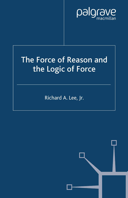Book cover of The Force of Reason and the Logic of Force (2004)