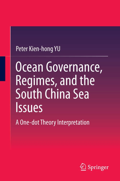 Book cover of Ocean Governance, Regimes, and the South China Sea Issues: A One-dot Theory Interpretation (2015)
