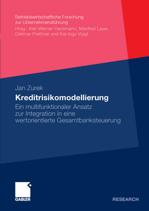 Book cover of Kreditrisikomodellierung: Ein multifunktionaler Ansatz zur Integration in eine wertorientierte Gesamtbanksteuerung (2010) (Betriebswirtschaftliche Forschung zur Unternehmensführung #59)