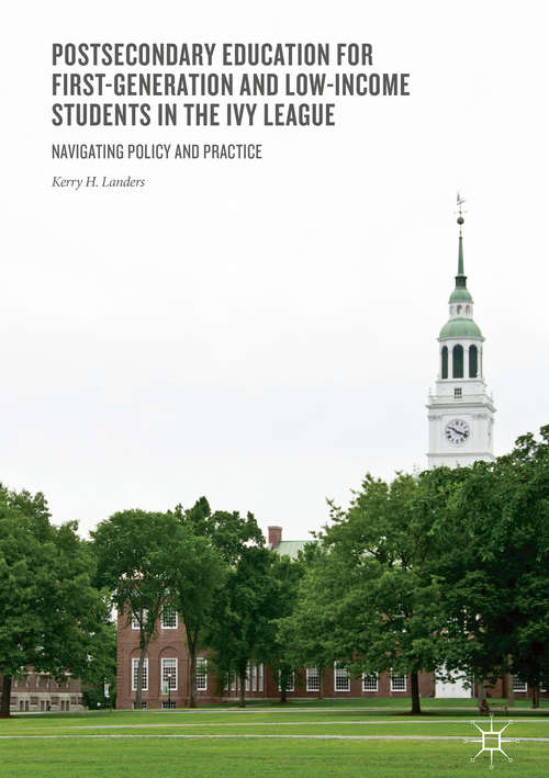 Book cover of Postsecondary Education for First-Generation and Low-Income Students in the Ivy League: Navigating Policy and Practice