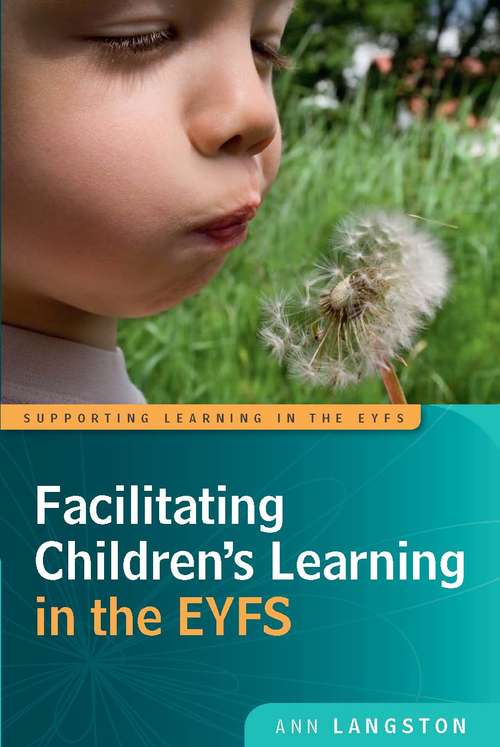 Book cover of Facilitating Children's Learning in the EYFS (UK Higher Education OUP  Humanities & Social Sciences Education OUP)