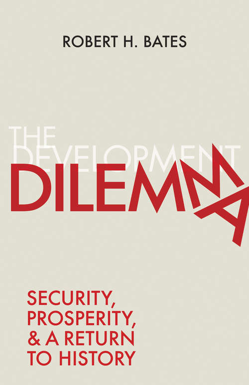 Book cover of The Development Dilemma: Security, Prosperity, and a Return to History