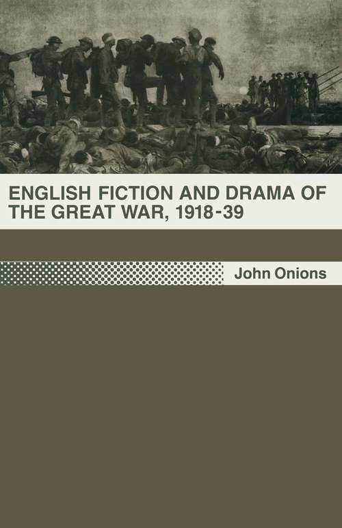 Book cover of English Fiction and Drama of the Great War, 1918–39: (pdf) (1st ed. 1990)