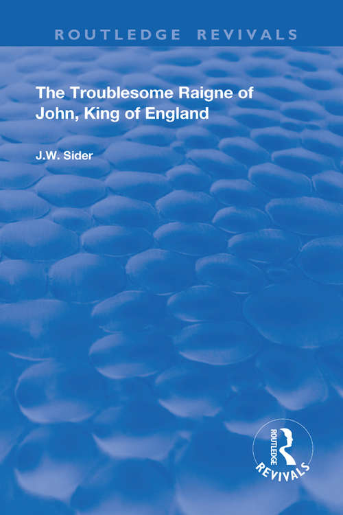 Book cover of The Troublesome Raigne of John, King of England (Routledge Revivals)