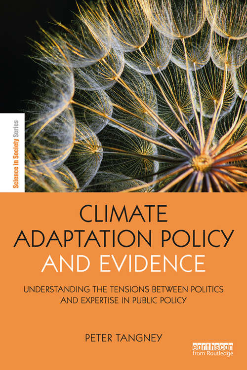 Book cover of Climate Adaptation Policy and Evidence: Understanding the Tensions between Politics and Expertise in Public Policy (The Earthscan Science in Society Series)