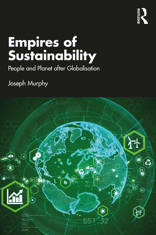 Book cover of Empires of Sustainability: People and Planet after Globalisation