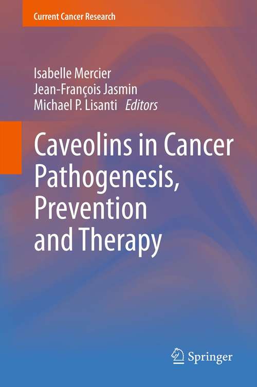 Book cover of Caveolins in Cancer Pathogenesis, Prevention and Therapy (2012) (Current Cancer Research)