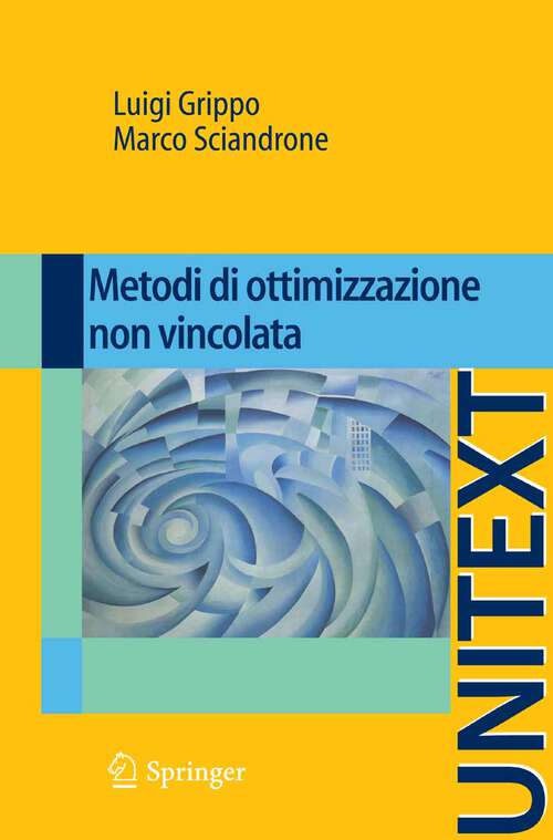 Book cover of Metodi di ottimizzazione non vincolata (2011) (UNITEXT)
