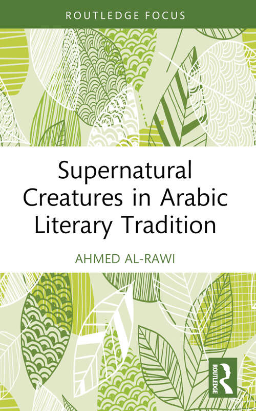 Book cover of Supernatural Creatures in Arabic Literary Tradition (Routledge Focus on Literature)