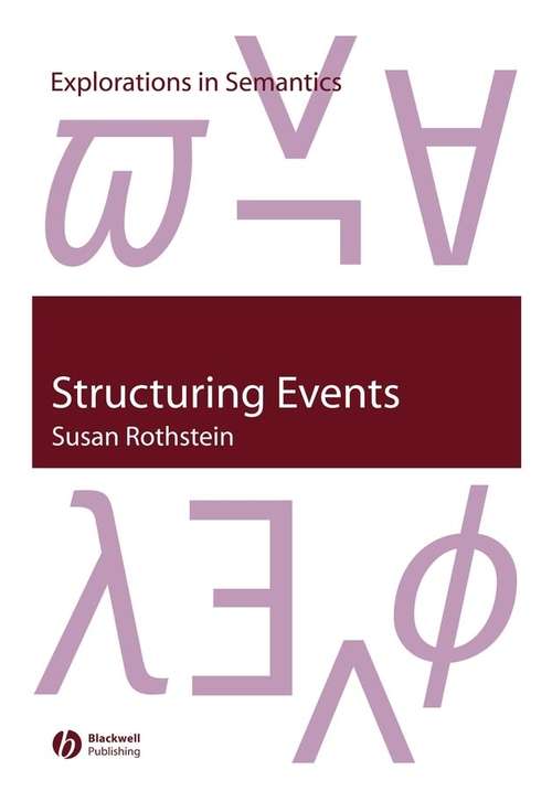 Book cover of Structuring Events: A Study in the Semantics of Lexical Aspect (Explorations in Semantics #5)