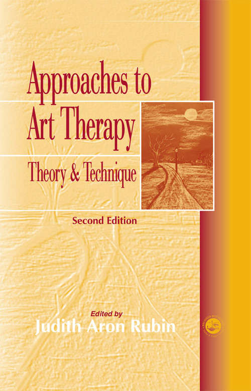 Book cover of Approaches To Art Therapy: Theory And Technique