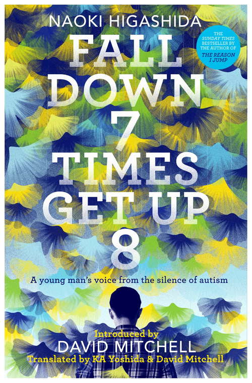 Book cover of Fall Down Seven Times, Get Up Eight: A young man’s voice from the silence of autism