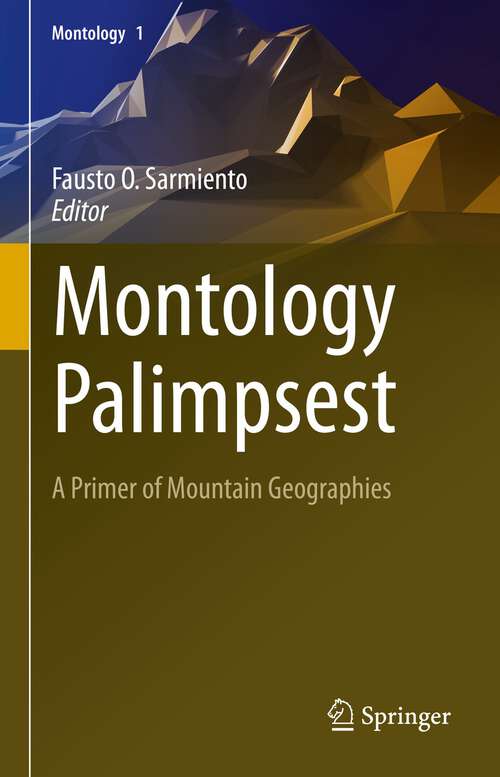 Book cover of Montology Palimpsest: A Primer of Mountain Geographies (1st ed. 2022) (Montology #1)