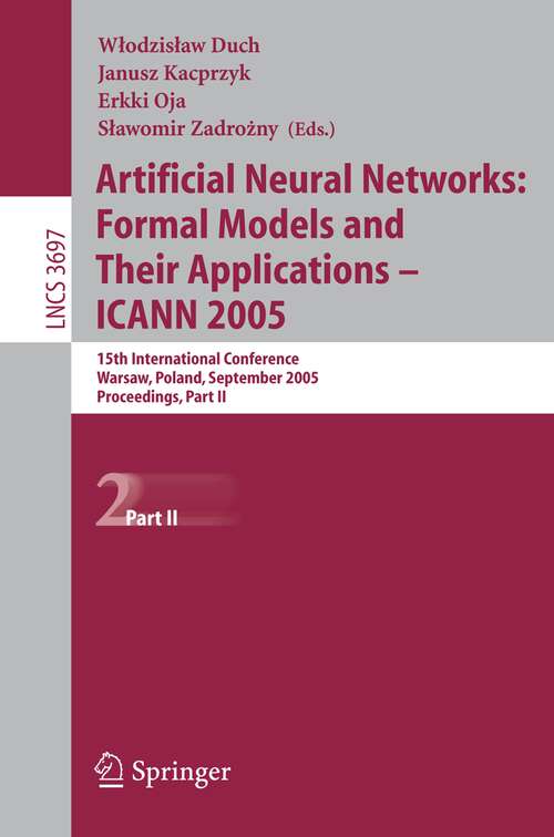 Book cover of Artificial Neural Networks: 15th International Conference, Warsaw, Poland, September 11-15, 2005, Proceedings, Part II (2005) (Lecture Notes in Computer Science #3697)