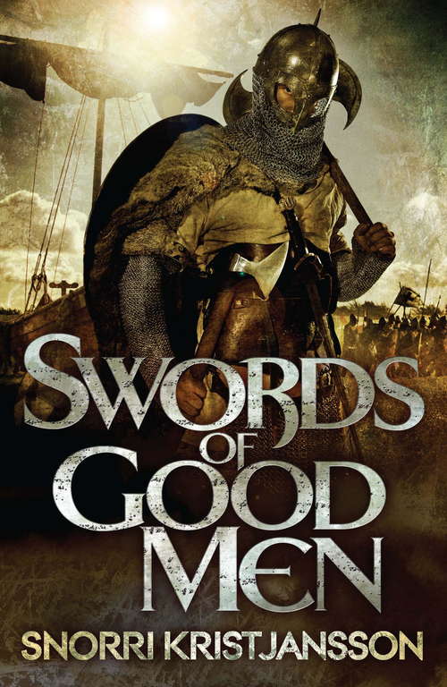 Book cover of Swords of Good Men: The Valhalla Saga Book I (The Valhalla Saga)