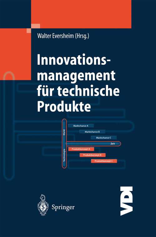 Book cover of Innovationsmanagement für technische Produkte: Systematische und integrierte Produktentwicklung und Produktionsplanung (2003) (VDI-Buch)