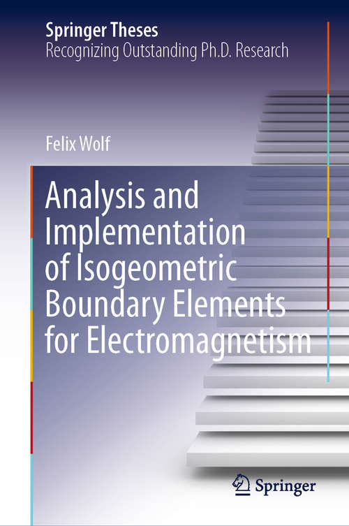 Book cover of Analysis and Implementation of Isogeometric Boundary Elements for Electromagnetism (1st ed. 2021) (Springer Theses)