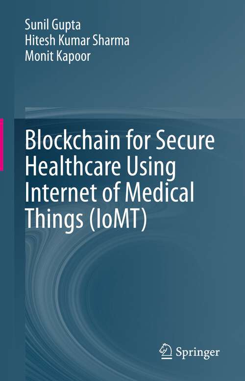 Book cover of Blockchain for Secure Healthcare Using Internet of Medical Things (IoMT) (1st ed. 2023)
