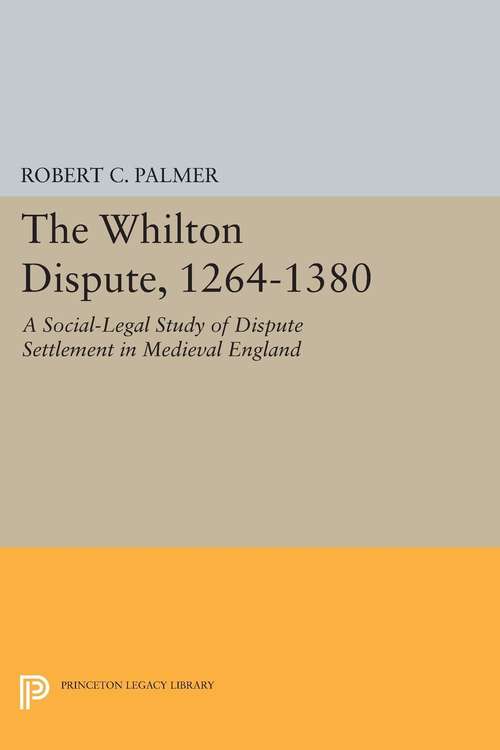 Book cover of The Whilton Dispute, 1264-1380: A Social-Legal Study of Dispute Settlement in Medieval England