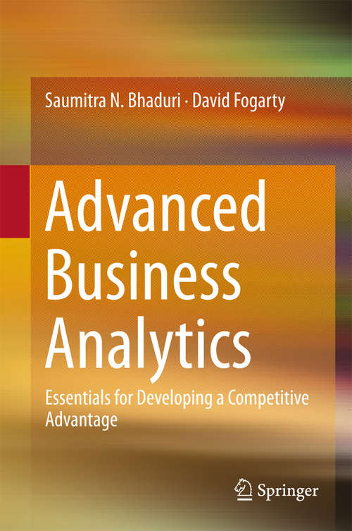 Book cover of Advanced Business Analytics: Essentials for Developing a Competitive Advantage (1st ed. 2016) (Springerbriefs In Business Ser.)