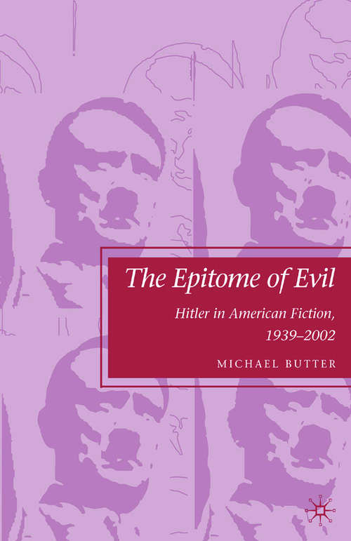 Book cover of The Epitome of Evil: Hitler in American Fiction, 1939–2002 (2009)