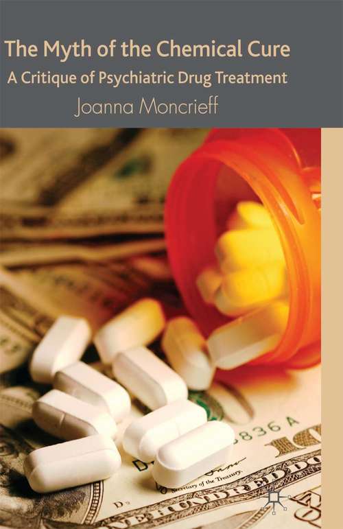 Book cover of The Myth of the Chemical Cure: A Critique of Psychiatric Drug Treatment (2008)