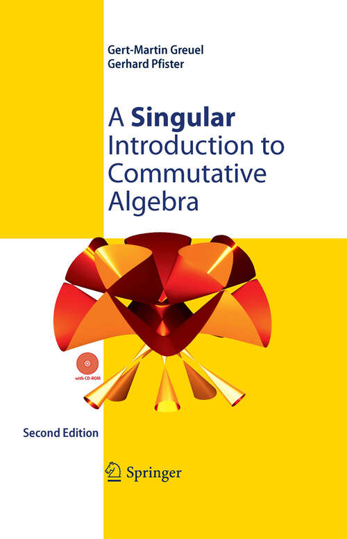 Book cover of A Singular Introduction to Commutative Algebra (2nd ed. 2008)