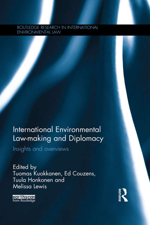 Book cover of International Environmental Law-making and Diplomacy: Insights and Overviews (Routledge Research in International Environmental Law)