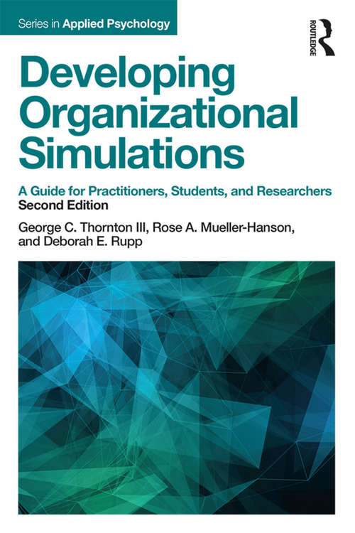 Book cover of Developing Organizational Simulations: A Guide for Practitioners, Students, and Researchers (2) (Applied Psychology Series)