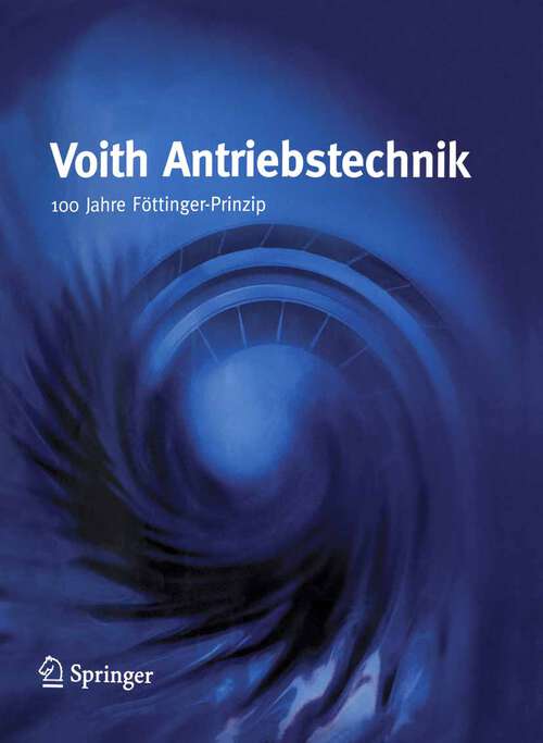 Book cover of Voith Antriebstechnik: 100 Jahre Föttinger-Prinzip (1. Aufl. 2005) (VDI-Buch)