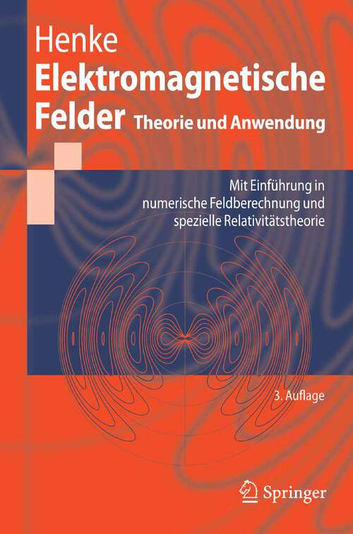 Book cover of Elektromagnetische Felder: Theorie und Anwendung (3., erw. Aufl. 2007) (Springer-Lehrbuch)