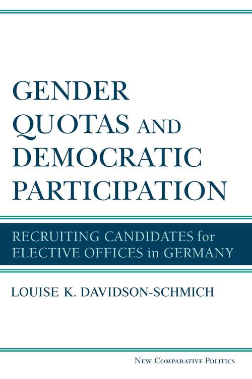 Book cover of Gender Quotas and Democratic Participation: Recruiting Candidates for Elective Offices in Germany (New Comparative Politics)