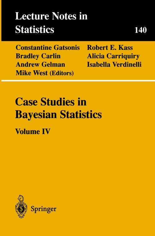 Book cover of Case Studies in Bayesian Statistics: Volume IV (1999) (Lecture Notes in Statistics #140)