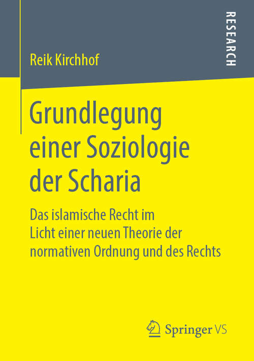 Book cover of Grundlegung einer Soziologie der Scharia: Das islamische Recht im Licht einer neuen Theorie der normativen Ordnung und des Rechts (1. Aufl. 2019)