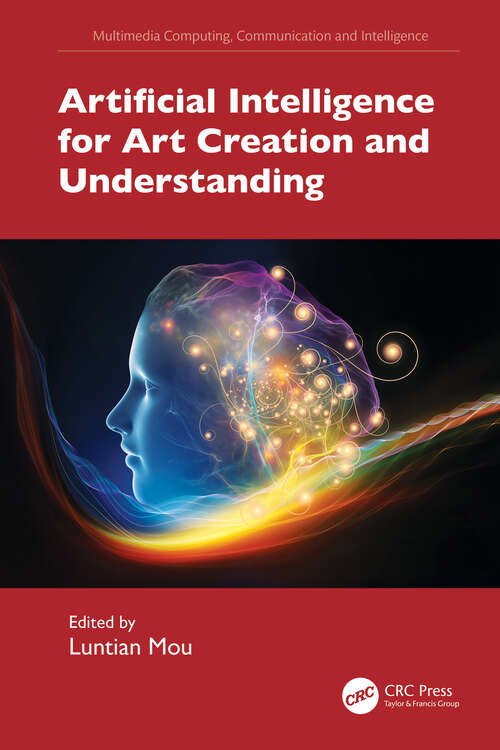 Book cover of Artificial Intelligence for Art Creation and Understanding (Multimedia Computing, Communication and Intelligence)