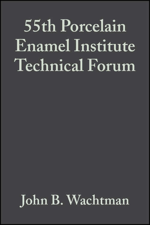 Book cover of 55th Porcelain Enamel Institute Technical Forum (Volume 15, Issue 3) (Ceramic Engineering and Science Proceedings #174)